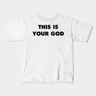 THIS IS YOUR GOD Kids T-Shirt